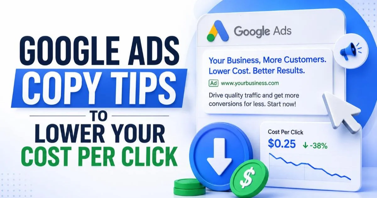 Google Ads Copy Tips to Lower Your Cost Per Click